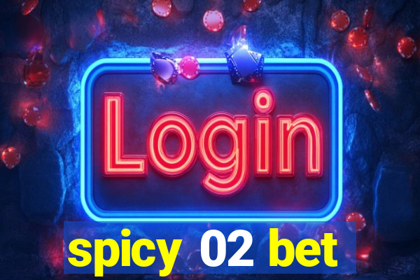 spicy 02 bet